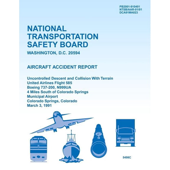 Aircraft Accident Report Uncontrolled Descent and Collision With Terrain United Airlines Flight 585 Boeing 737-200, N999UA 4 Miles South of Colorado Springs Municipal Airport Colorado Springs, Colorado March 3, 1991 (Paperback)