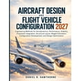 Aircraft Design and Flight Vehicle Configuration 2027: Engineering ...