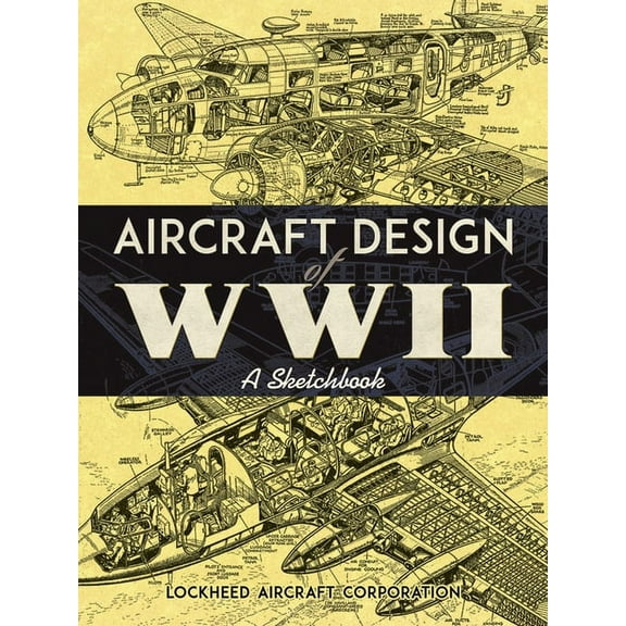 Aircraft Design of WWII: A Sketchbook, (Paperback)