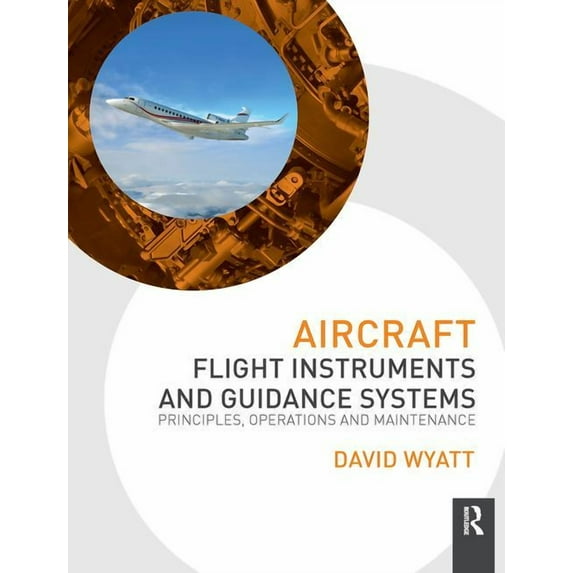 Aircraft Flight Instruments and Guidance Systems: Principles, Operations and Maintenance, (Hardcover)