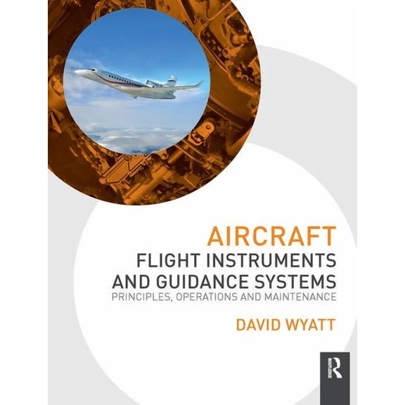 Aircraft Flight Instruments and Guidance Systems: Principles, Operations and Maintenance, (Hardcover)