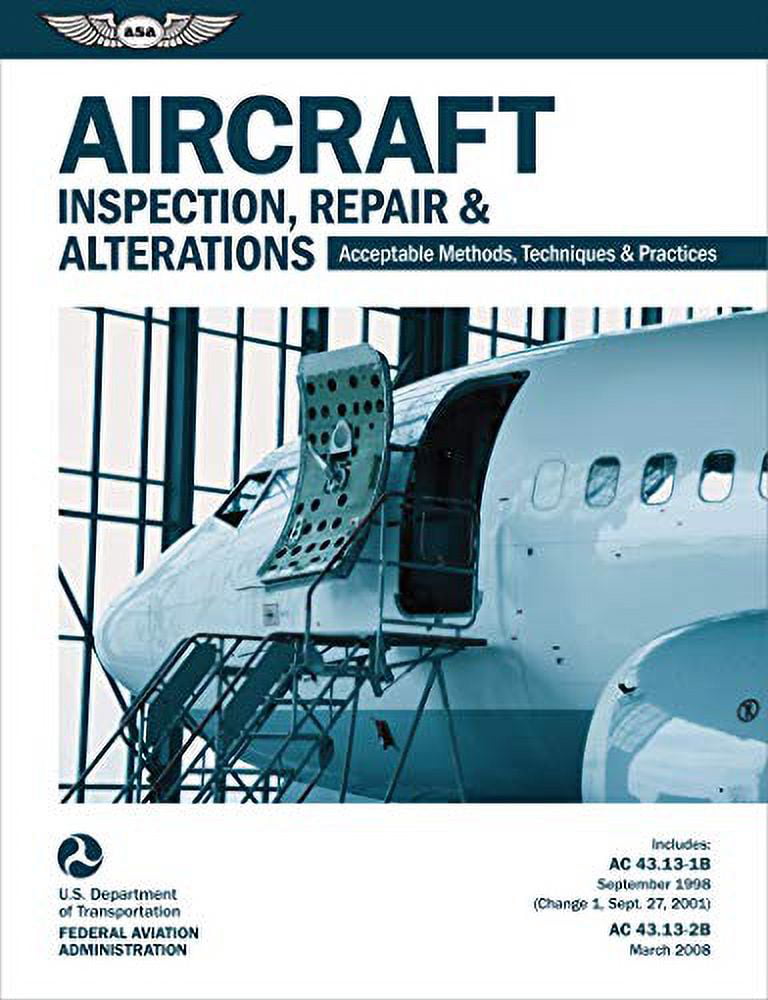 Pre-Owned Aircraft Inspection, Repair & Alterations: Acceptable Methods, Techniques & Practices (FAA AC 43.13-1B and 43.13-2B) (FAA Handbooks series) Paperback