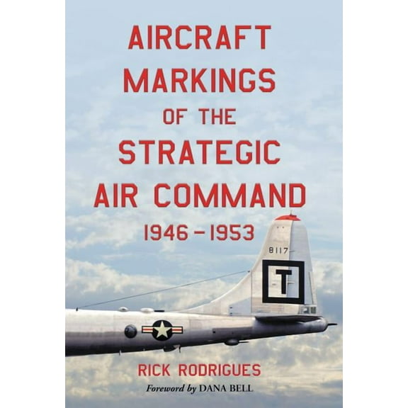Aircraft Markings of the Strategic Air Command, 1946-1953, (Paperback)