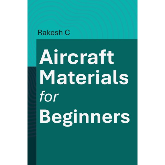Aircraft Materials for Beginners, (Paperback)