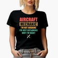 thumbnail image 1 of Aircraft Mechanic, I'm Not Arguing, I'm Just Explaining Why I'm Right, Black T-Shirt, XL, 1 of 5