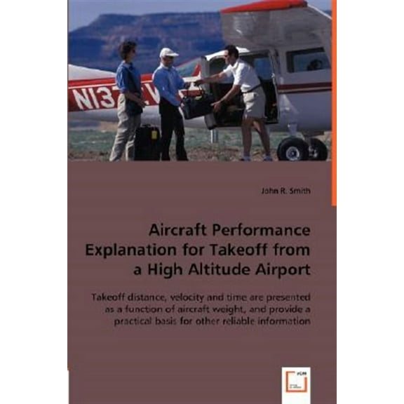 Aircraft Performance Explanation for Takeoff from a High Altitude Airport (Paperback)