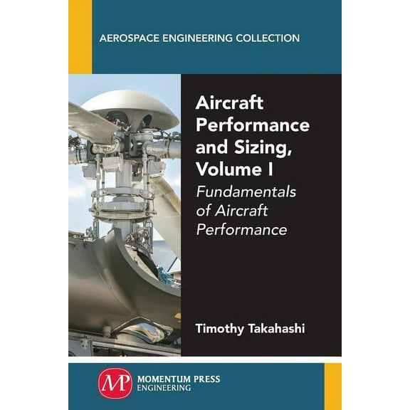 Aircraft Performance and Sizing, Volume I: Fundamentals of Aircraft Performance, (Paperback)