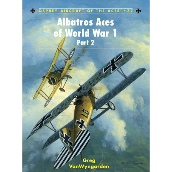 Aircraft of the Aces: Albatros Aces of World War 1 Part 2 (Series #77) (Paperback)