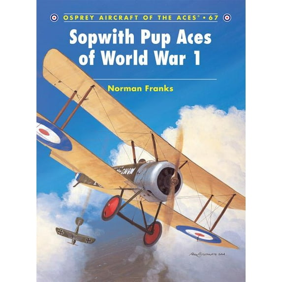 Aircraft of the Aces: Sopwith Pup Aces of World War 1 (Series #67) (Paperback)