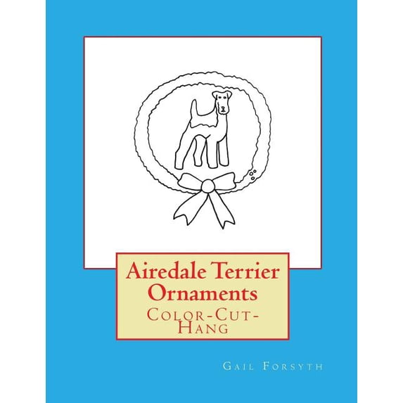 Airedale Terrier Ornaments: Color-Cut-Hang (Paperback)