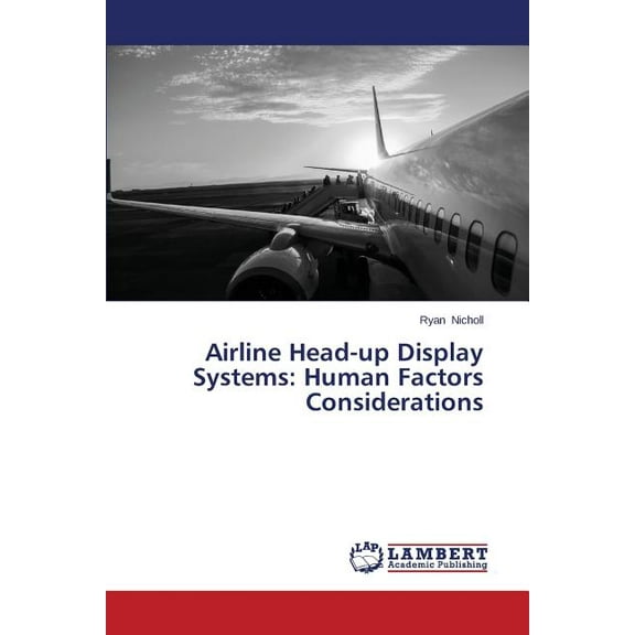 Airline Head-up Display Systems: Human Factors Considerations (Paperback)