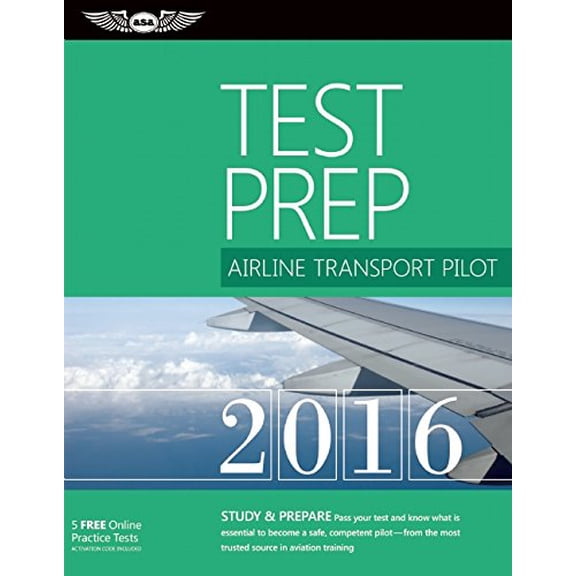 Pre-Owned Airline Transport Pilot Test Prep 2016: Study & Prepare: Pass your test and know what is essential to become a safe, competent pilot from the most ... in aviation training (Test Prep series)