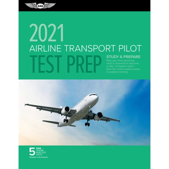 Pre-Owned Airline Transport Pilot Test Prep 2021: Study & Prepare: Pass Your Test and Know What Is Essential to Become a Safe, Competent Pilot from the Most Tru