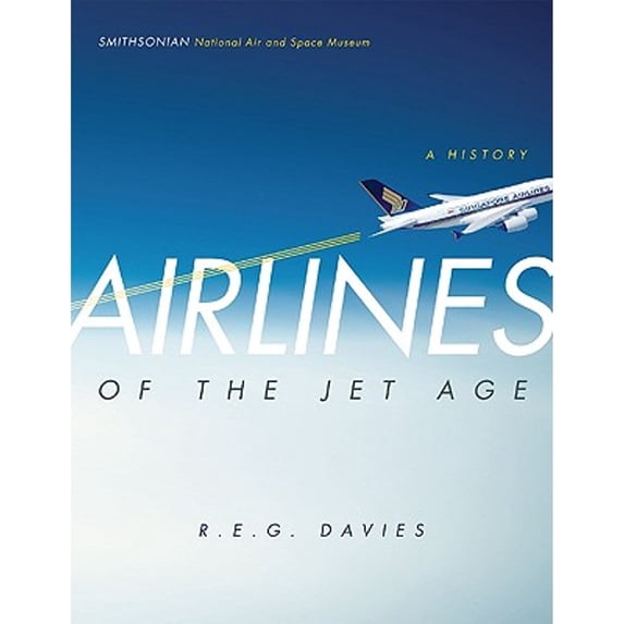 Pre-Owned Airlines of the Jet Age: A History (Hardcover) 0978846087 9780978846084