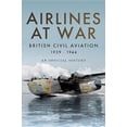 thumbnail image 1 of Airlines at War: British Civil Aviation 1939-1944 (Hardcover), 1 of 1