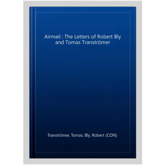 Airmail : The Letters of Robert Bly and Tomas Transtr?mer