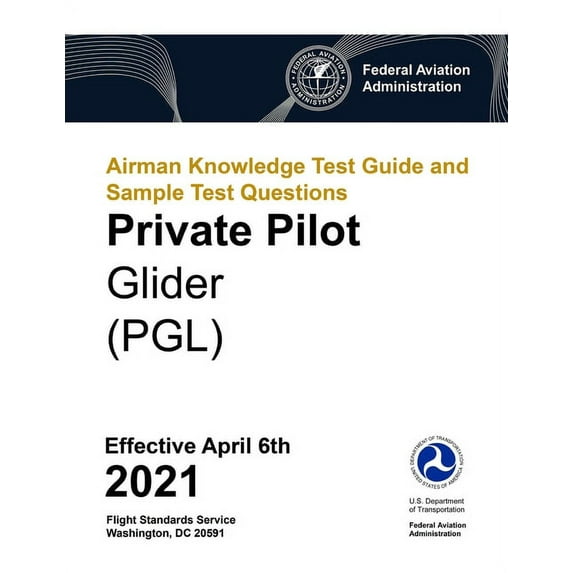 Airman Knowledge Test Guide and Sample Test Questions - Private Pilot Glider (PGL) : Federal Aviation Administration (FAA) (Paperback)