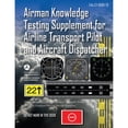 thumbnail image 1 of Pre-Owned Airman Knowledge Testing Supplement for Airline Transport Pilot and Aircraft Dispatcher (Faa-Ct-8080-7d) (Paperback) 1644250497 9781644250495, 1 of 1