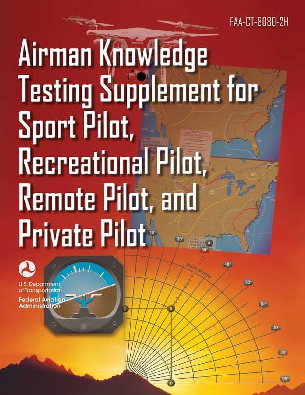 Airman Knowledge Testing Supplement for Sport Pilot, Recreational Pilot, Remote Pilot, and Private Pilot (Faa-Ct-8080-2h, (Paperback)