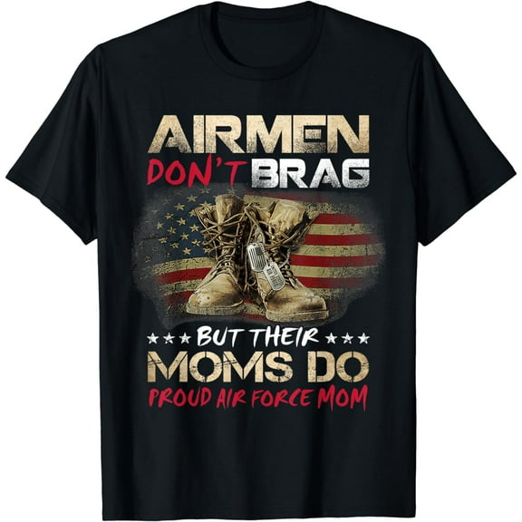 Airmen Don't Brag But Their Moms Do Proud Air Force Mom T-Shirt
