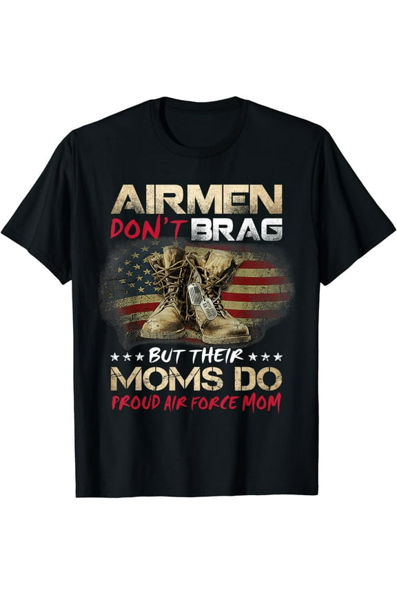 Airmen Don't Brag But Their Moms Do Proud Air Force Mom T-Shirt