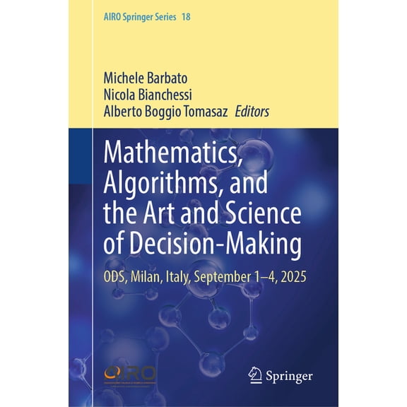 Airo Springer Mathematics, Algorithms, and the Art and Science of Decision-Making: Ods, Milan, Italy, September 1-4, 2025, Book 18, (Hardcover)