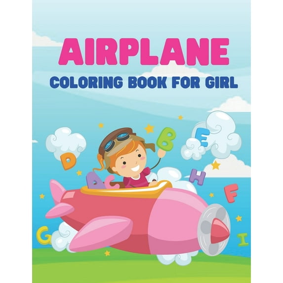 Airplane Coloring Book For Girl : A Coloring Book with Simple, Fun, Easy To Draw girl activity (Paperback)