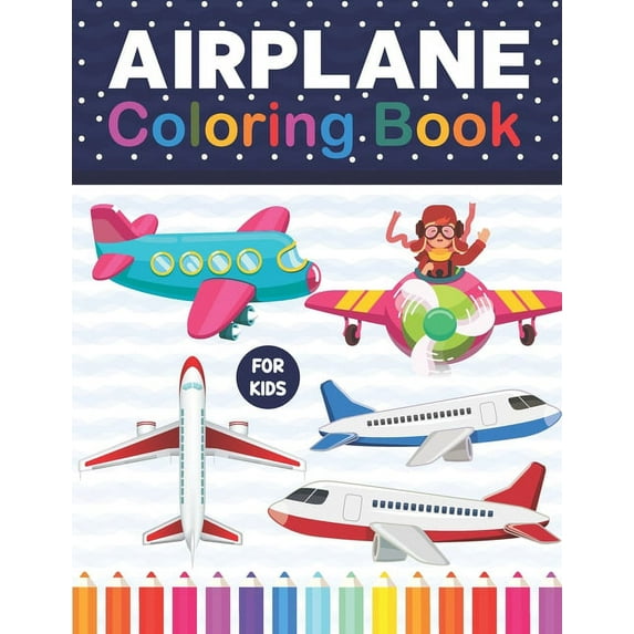 Airplane Coloring Book For Kids: A Fun And Engaging Airplane Coloring Workbook. Awesome Airplane (Paperback) by Pattysiebell Publication