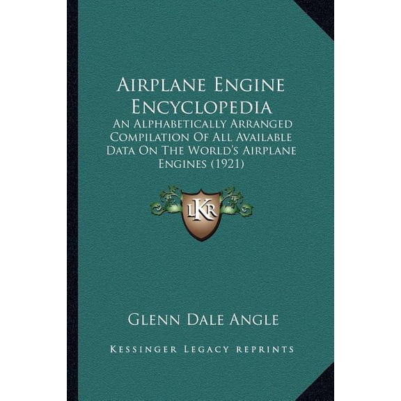 Airplane Engine Encyclopedia : An Alphabetically Arranged Compilation of All Available Data on the World's Airplane Engines (1921) (Paperback)