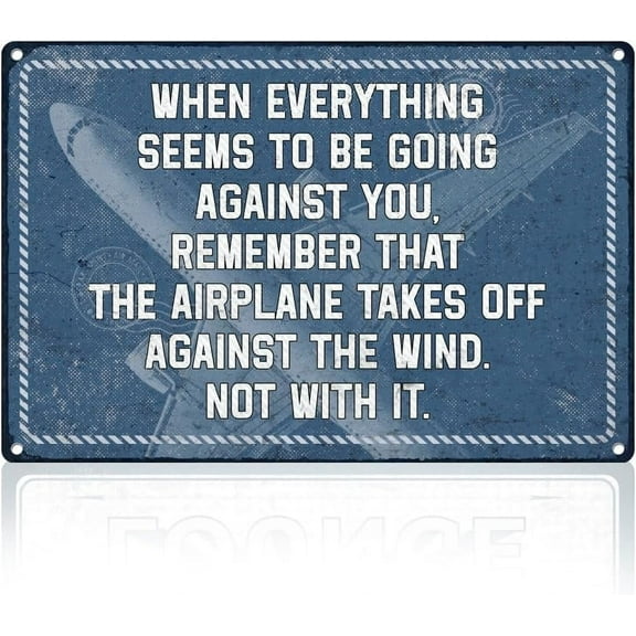 Airplane Metal Tin Sign Wall Decor Airplane Takes Off Against Wind Motivational Quote Aviation Enthusiast Military Fan Gift for Men Vintage Poster for Home Room Man Cave Bar Dorm 8 x 12 Inch