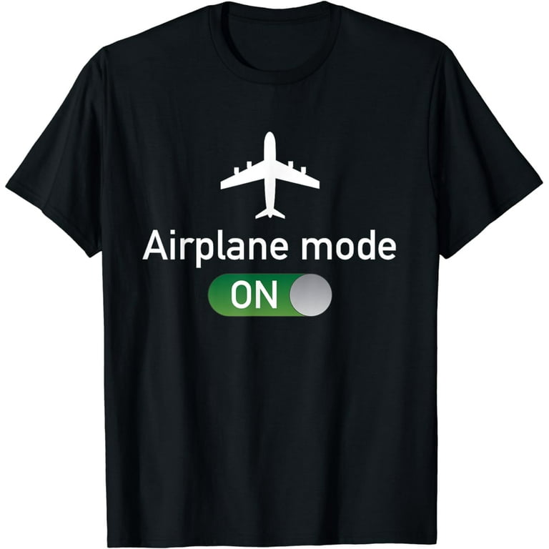 Airplane Mode T Shirt Funny Sarcastic Novelty Gifts Airplane Mode T Shirt Funny Sarcastic Novelty Gifts