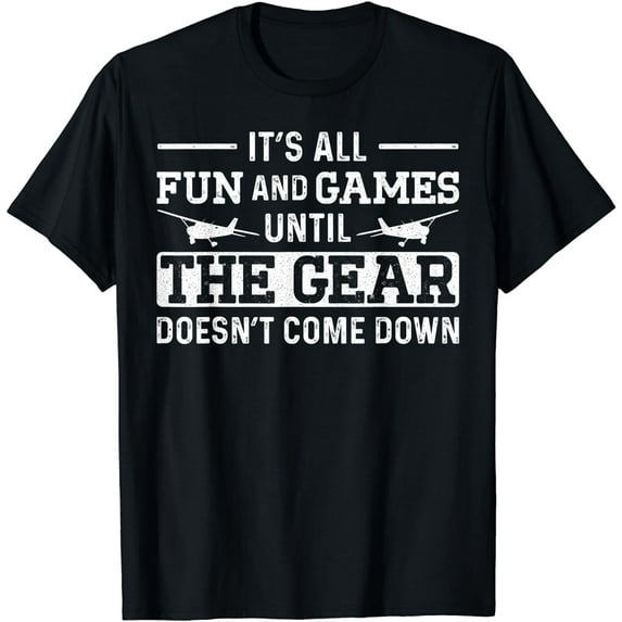 Airplane Pilot Vintage It'S All Fun And Games Until The Gear T-Shirt