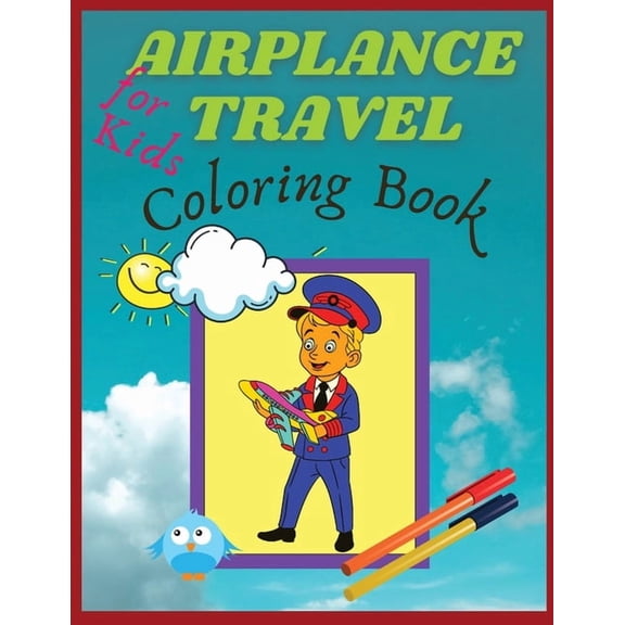 Airplane travel coloring book for kids: Big Coloring Book for Toddlers and Kids Who Love Airplanes, (Paperback)