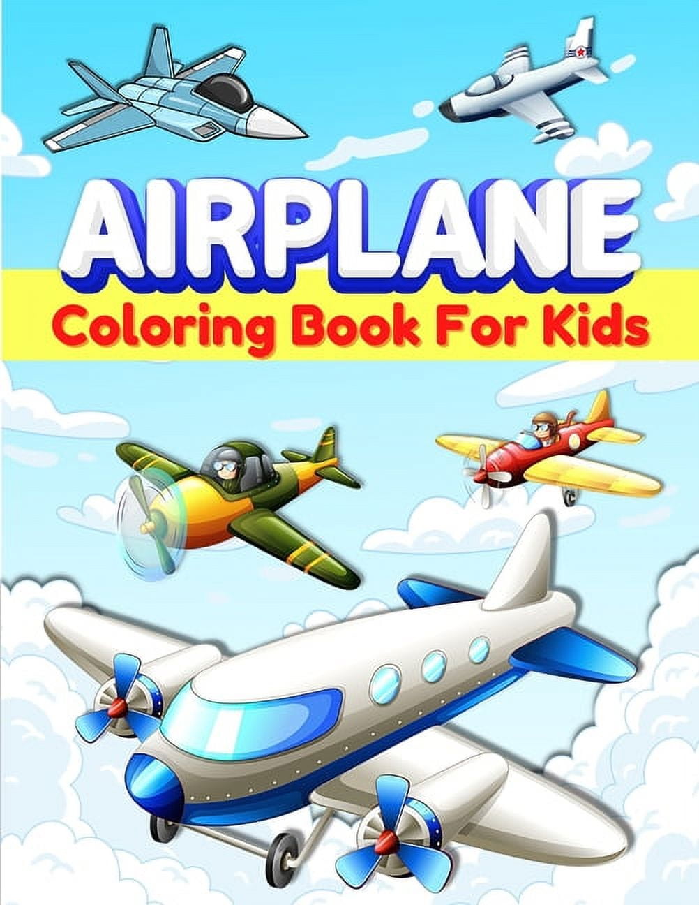 Airplanes Coloring Book For Kids: Fun Airplane Coloring Pages for Kids, Boys and Girls Ages 2-4, 3-5, 4-8. Great Airplane Gifts for Children And Toddlers Who Love To Play With Airplanes. Big Activity Book For Preschoolers. [Book]