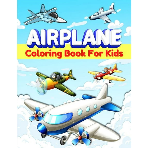 Airplanes Coloring Book For Kids: Fun Airplane Coloring Pages for Kids, Boys and Girls Ages 2-4, 3-5, 4-8. Great Airplan, (Paperback)