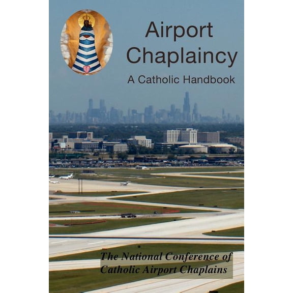 Airport Chaplaincy: A Catholic Handbook, (Paperback)