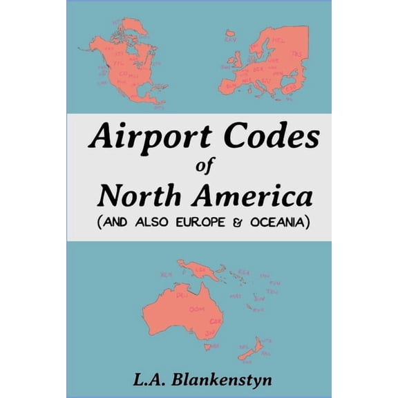 Airport Codes of North America (and also Europe & Oceania), (Paperback)