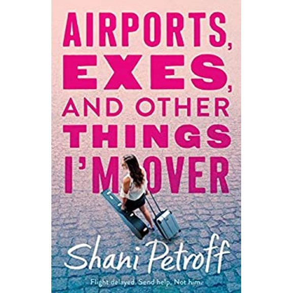 Pre-Owned Airports, Exes, and Other Things I'm Over, 9781250130501, 1250130506, Hardcover,