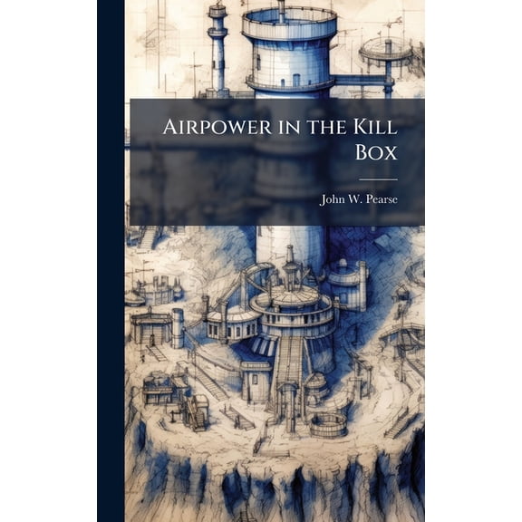 Airpower in the Kill Box, (Hardcover)