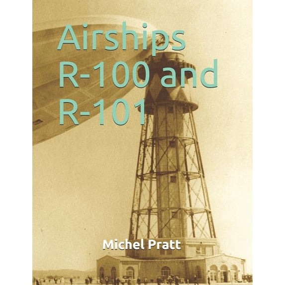 Airships R-100 and R-101, (Paperback)