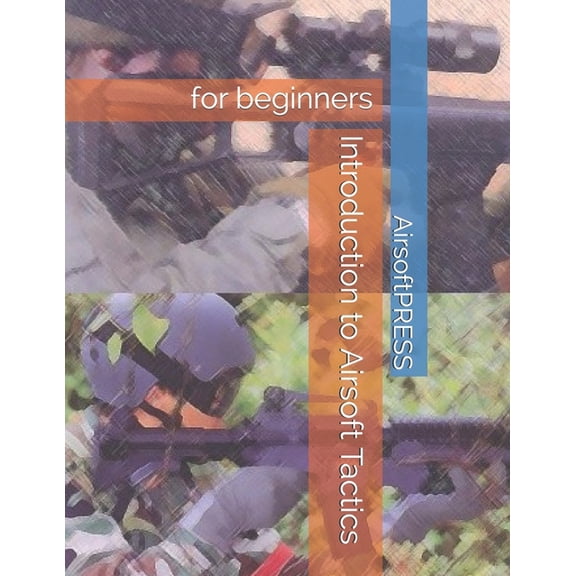 Airsoft Technical References: Introduction to Airsoft Tactics: for beginners (Paperback)