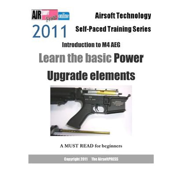 Pre-Owned Airsoft Technology Self-Paced Training Series 2011 Introduction to M4 aeg: Learn the basic power upgrade elements (Paperback) 1463523807 9781463523800