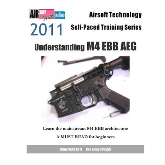 Pre-Owned Airsoft Technology Self-Paced Training Series 2011 Understanding M4 Ebb Aeg : Learn the Mainstream M4 Ebb Architecture New Edition