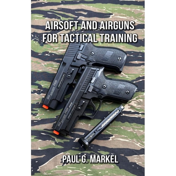 Airsoft and Airguns for Tactical Training, (Paperback) - Walmart.com
