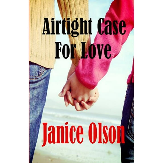 Airtight Case For Love Paperback 0988526301 9780988526303 Janice Olson