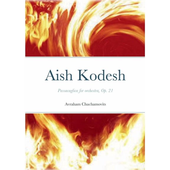 Aish Kodesh: Passacaglica for orchestra, Op. 21 (Paperback)