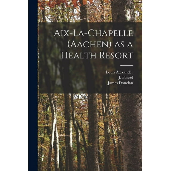 Aix-la-Chapelle (Aachen) as a Health Resort (Paperback)