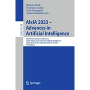 Aixia 2023 - Advances in Artificial Intelligence Xxiind International Conference of the Italian Association for Artific, Paperback