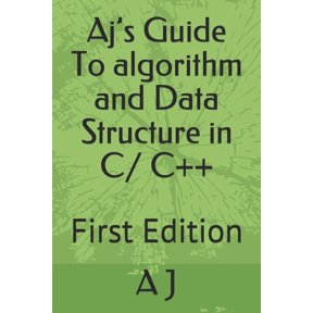 Aj's Guide Aj's Guide To algorithm and Data Structure in C/ C++: First Edition, Book 1, (Paperback)
