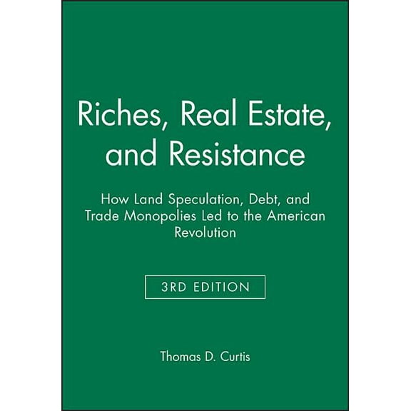 Ajes - Studies in Economic Reform and Social Justice: Riches, Real Estate, and Resistance: How Land Speculation, Debt, and Trade Monopolies Led to the American Revolution (Paperback)